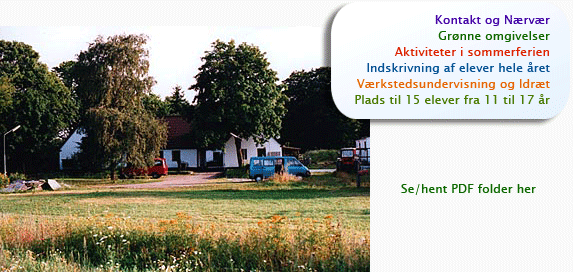 Plads til 16 elever fra 11 - 17 r. Gr&oelignne omgivelser. Aktiviteter i sommerferien. Mulighed for folkeskolens afgangspr&oslashve. Indskrivning af elever hele &aringret