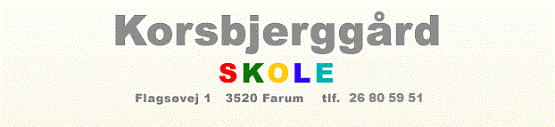 Korsbjergg&aringrd skole | Flags&oslashvej 1 | 3520 Farum | TLF: 26 80 59 51 | www.korsbjerggaard.dk